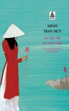 Minh Tran Huy - Le lac né en une nuit - Et autres légendes du Viêtnam.