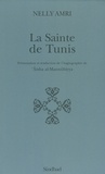 Nelly Amri - La Sainte de Tunis - Présentation et traduction de l'hagiographie de 'Aisha al-Mannûbiyya.