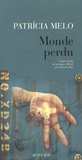 Patricia Melo - Monde perdu.