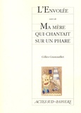 Gilles Granouillet - L'Envolée suivi de Ma mère qui chantait sur un phare.