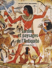 Aude Gros de Beler et Bruno Marmiroli - Jardins et paysages de l'Antiquité - Mésopotamie et Egypte.