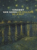 Sjraar Van Heugten et Joachim Pissarro - Vincent Van Gogh, les couleurs de la nuit.