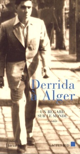 Mustapha Cherif - Derrida à Alger - Un regard sur le monde.