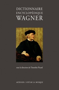 Timothée Picard - Dictionnaire encyclopédique Wagner.