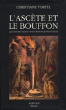 Christiane Tortel - L'ascète et le bouffon - Qalandars, vrais ou faux renonçants en islam ou l'Orient indianisé.