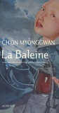 Ch'ôn Myônggwan - La Baleine.