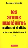 Georges Le Guelte - Les armes nucléaires - Mythes et réalités.