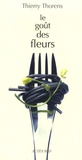 Thierry Thorens - Le goût des fleurs.