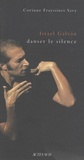 Corinne Frayssinet-Savy - Israel Galvan, danser le silence - Une anthropologie historique de la danse flamenco.