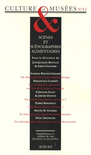 Jean-Jacques Boutaud et Serge Chaumier - Culture & Musées N° 13 : Scènes et scénographies alimentaires.