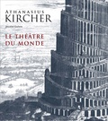 Athanasius Kircher - Le théâtre du monde.