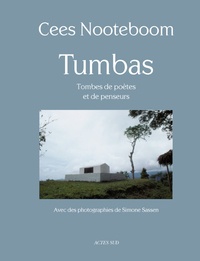 Cees Nooteboom et Simone Sassen - Tumbas - Tombes de poètes et de penseurs.