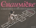 Eve Chambrot et Antoine Thiery - La Chaumière - Ou la fabuleuse histoire des un et mille enfants de Jeanne Hermann.