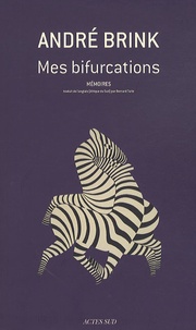 André Brink - Mes bifurcations - Mémoires.