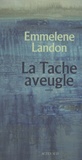 Emmelene Landon - La Tache aveugle.