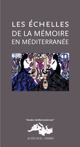 Maryline Crivello et Karine-Larissa Basset - Les échelles de la mémoire en Méditerranée - (XIXe-XXIe siècle).