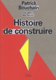 Patrick Bouchain - Histoire de construire.