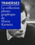 Christian Caujolle - Traverses - La collection photographique de Marin Karmitz.
