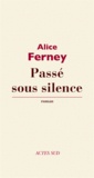 Alice Ferney - Passé sous silence.