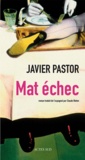 Javier Pastor - Mat échec.