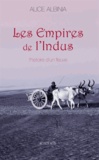 Alice Albinia - Les Empires de l'Indus - L'histoire d'un fleuve.