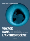 Laurent Carpentier et Claude Lorius - Voyage dans l'Anthropocène - Cette nouvelle ère dont nous sommes les héros.