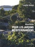 Louisa Jones - Manifeste pour les jardins méditerranéens.