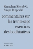  Khenchen Sherab Amipa Rinpoché - Commentaires sur les trente-sept exercices des boddhisattvas de Thogmet Zangpo.