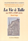 René Fage - La Vie à Tulle aux XVIIème et XVIIIème siècles.