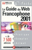  Collectif - Le Guide Du Web Francophone 2001. Plus De 7 500 Adresses.