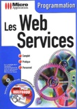 Aurelia Fermé et Yannick Lejeune - Les Web Services. Avec Cd-Rom.