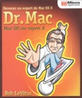 Bob LeVitus - Dr. Mac. Devenez Un Expert De Mac Os X.
