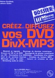 Johann Collet et Sékine Coulibaly - Creez Et Diffusez Vos Dvd Divx-Mp3.