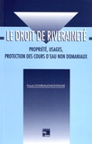 Pascal Gourdault-Montagne - Le droit de riveraineté - Propriété, usages, protection des cours d'eau non domaniaux.