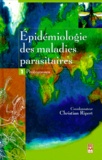 Christian Ripert - Epidémiologie des maladies parasitaires - Tome 1, Protozooses.