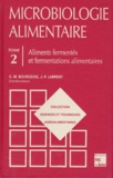 Claude-Marcel Bourgeois et Jean-Paul Larpent - Microbiologie Alimentaire. Tome 2, Aliments Fermentes Et Fermentations Alimentaires.