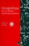 Yves-Jean Bignon - Oncogenetique. Vers Une Medecine De Presomption/Prediction.