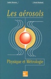 Denis Boulaud et André Renoux - Les aérosols - Physique et métrologie.