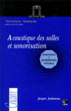 Jacques Jouhaneau - Acoustique Des Salles Et Sonorisation. Exercices Et Problemes Resolus.