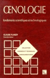 Jean-Louis Multon et Claude Flanzy - Oenologie. Fondements Scientifiques Et Technologiques.