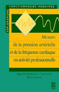 Alain Chamoux et Paul Frimat - Mesure de la pression artérielle et de la fréquence cardiaque en activité professionelle.