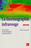 Gilbert Gaussorgues - La Thermographie Infrarouge. Principes, Technologie, Applications, 4eme Edition.