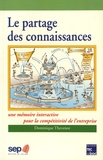 Dominique Thevenot - Le partage des connaissances - Une mémoire interactive pour la compétitivité de l'entreprise.