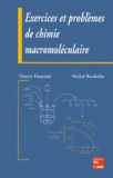 Michel Bartholin et Thierry Hamaide - Exercices et problèmes de chimie macromoléculaire.