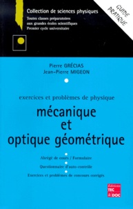 Pierre Grécias et Jean-Pierre Migeon - Exercices Et Problemes De Physique Mecanique Et Optique Geometrique.
