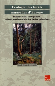 Annik Schnitzler-Lenoble - Ecologie des forêts naturelles d'Europe - Biodiversité, sylvigénèse, valeur patrimoniale des forêts primaires.