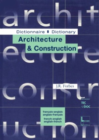 J-R Forbes - Dictionnaire d'architecture et construction français/anglais-anglais/français.