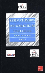  RERAU - Restructuration Des Collecteurs Visitables. Guide Technique, Tome 1.