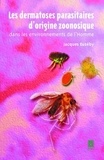 Jacques Euzéby - Les dermatoses parasitaires d'origine zoonosique dans les environnements de l'homme.