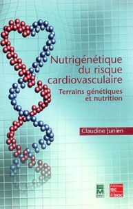 Claudine Junien - Nutrigénétique du risque cardiovasculaire - Terrains génétiques et nutrition.